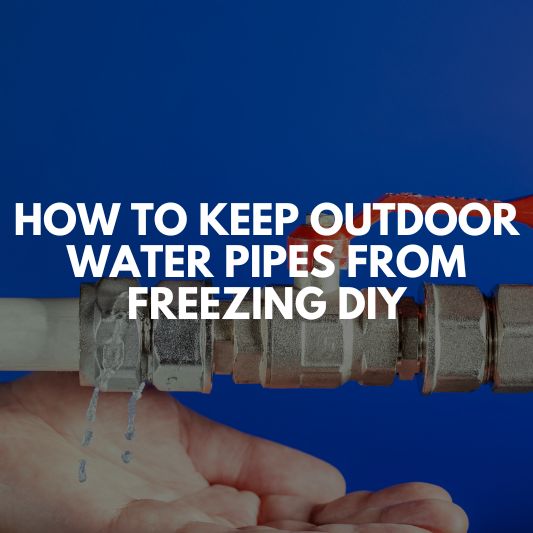 how to keep outdoor water pipes from freezing DIY