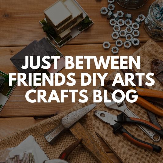 just between friends diy arts crafts blog