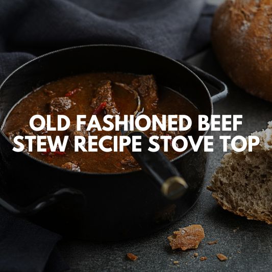 old-fashioned-beef-stew-recipe-stove-top